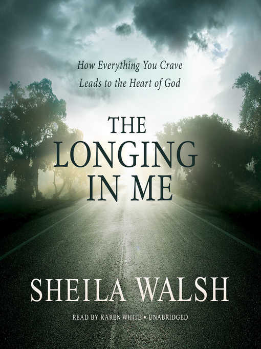 Title details for The Longing in Me by Sheila Walsh - Available